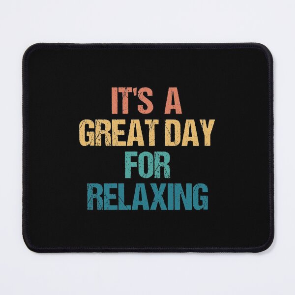 Item preview, It's a Great Day For Relaxing designed and sold by kindxinn.