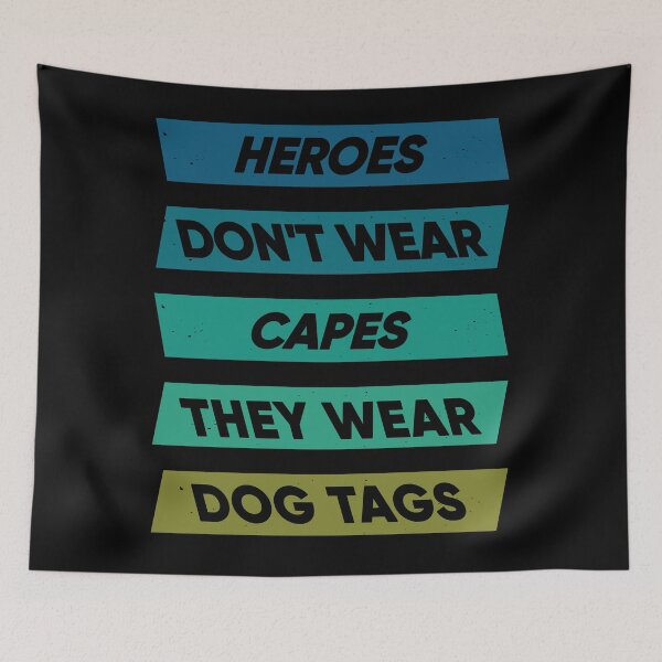 Item preview, Heroes Don't Wear Capes They Wear Dog Tags designed and sold by FridPix.