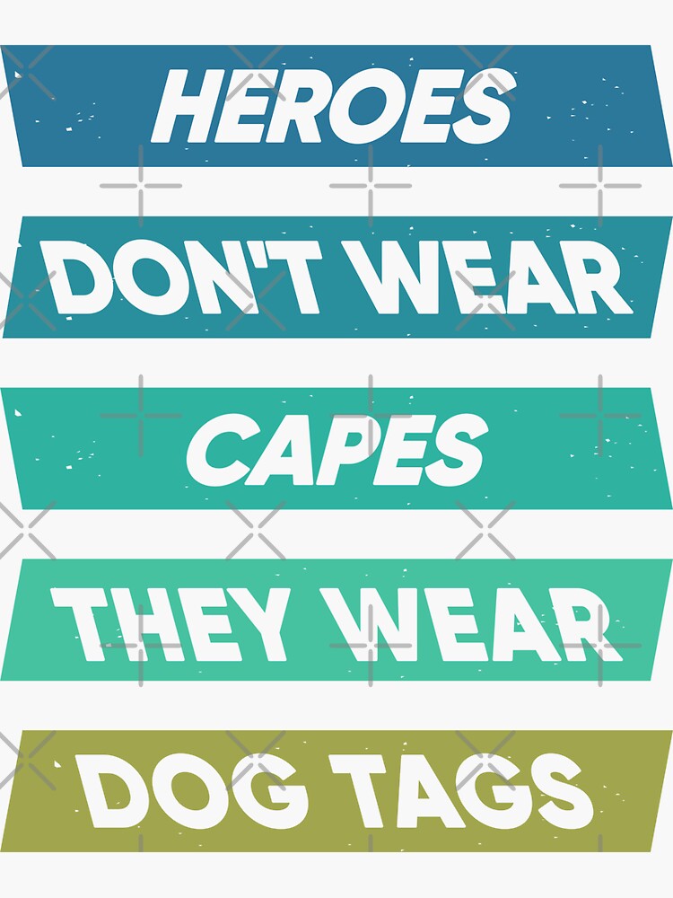 Thumbnail 3 of 3, Sticker, Heroes Don't Wear Capes They Wear Dog Tags designed and sold by FridPix.