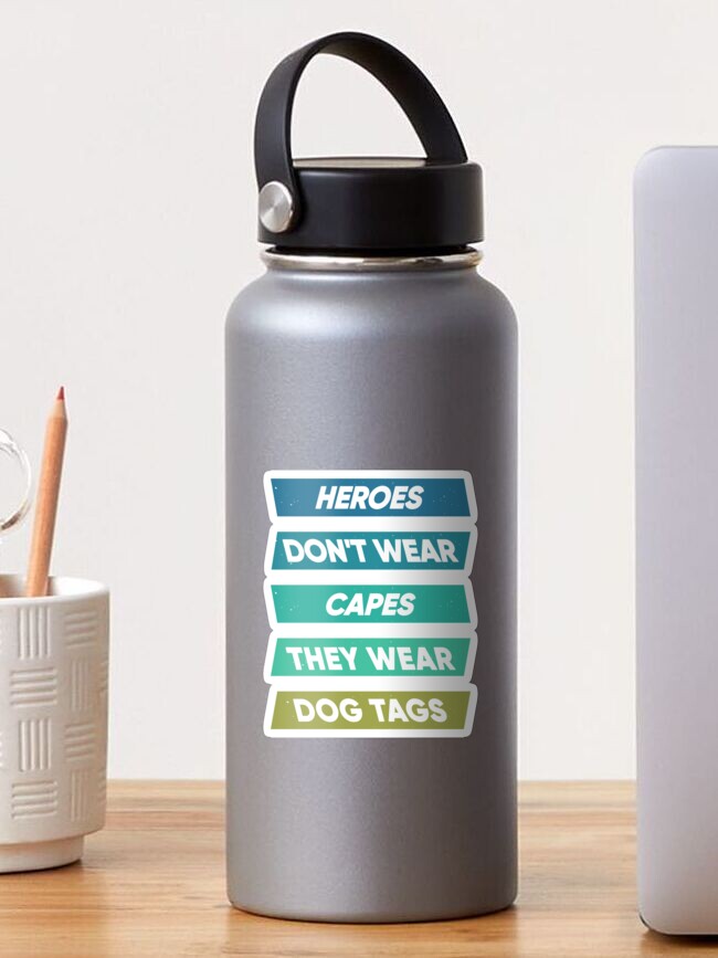 Thumbnail 1 of 3, Sticker, Heroes Don't Wear Capes They Wear Dog Tags designed and sold by FridPix.