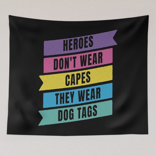 Item preview, Heroes Don't Wear Capes They Wear Dog Tags designed and sold by FridPix.