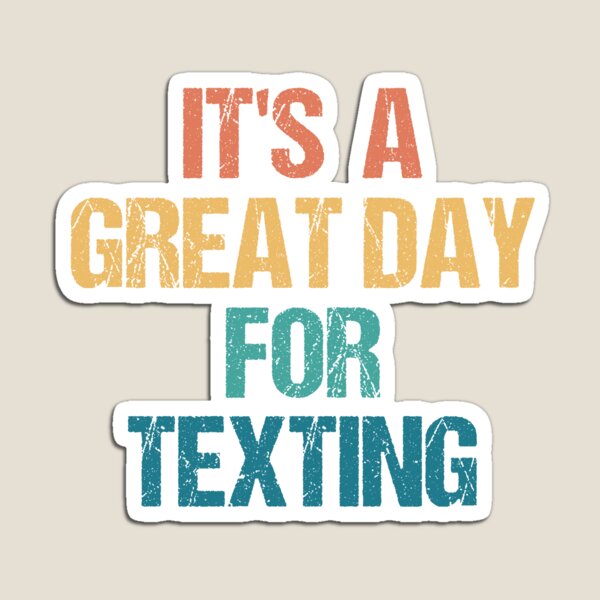 Item preview, It's a Great Day For Texting designed and sold by kindxinn.