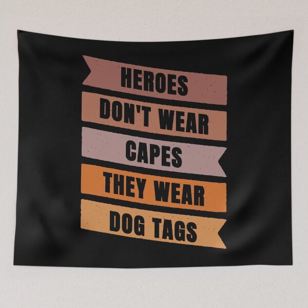 Item preview, Heroes Don't Wear Capes They Wear Dog Tags designed and sold by FridPix.