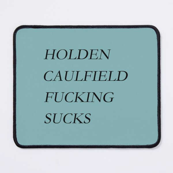 Item preview, holden Caulfield fucking sucks - catcher in the rye hate   designed and sold by MARTINIFUSION.