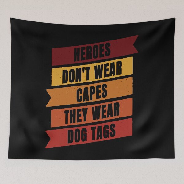Item preview, Heroes Don't Wear Capes They Wear Dog Tags designed and sold by FridPix.