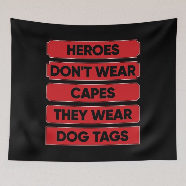 Item preview, Heroes Don't Wear Capes They Wear Dog Tags designed and sold by FridPix.