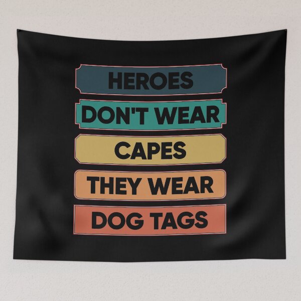Item preview, Heroes Don't Wear Capes They Wear Dog Tags designed and sold by FridPix.