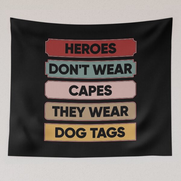 Item preview, Heroes Don't Wear Capes They Wear Dog Tags designed and sold by FridPix.