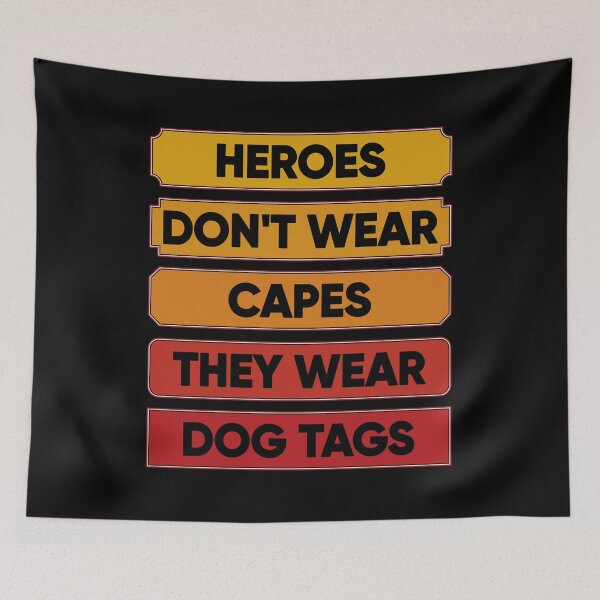 Item preview, Heroes Don't Wear Capes They Wear Dog Tags designed and sold by FridPix.