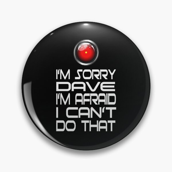 Item preview, I'm Sorry Dave I'm Afraid I Can't Do That 2000 A Space Odyssey Quote designed and sold by RedChoice.