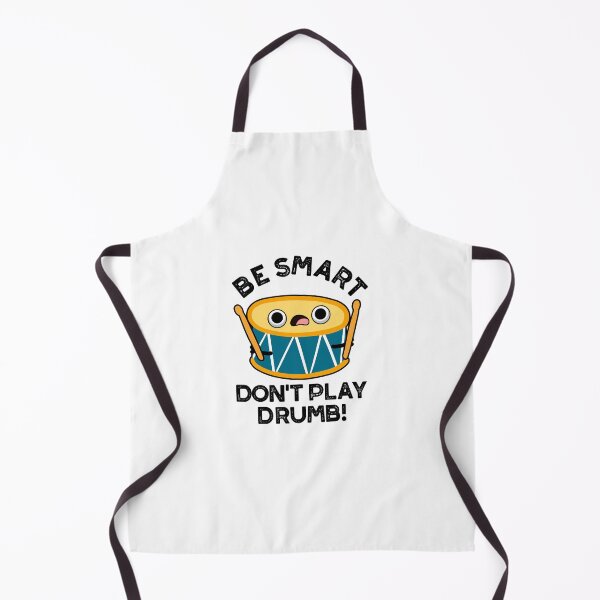 Item preview, Be Smart Don't Play Drumb Funny Drum Puns designed and sold by punnybone.