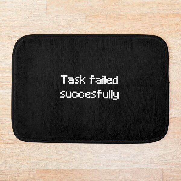 Item preview, Task failed successfully designed and sold by thaNiele.
