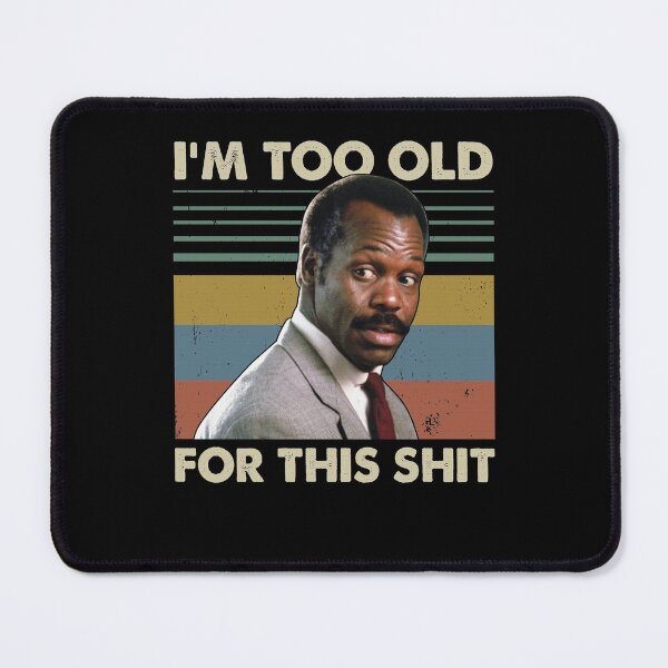 Item preview, I'm Too Old For This Shit Vintage Danny Glover Lethal Weapon designed and sold by RedChoice.
