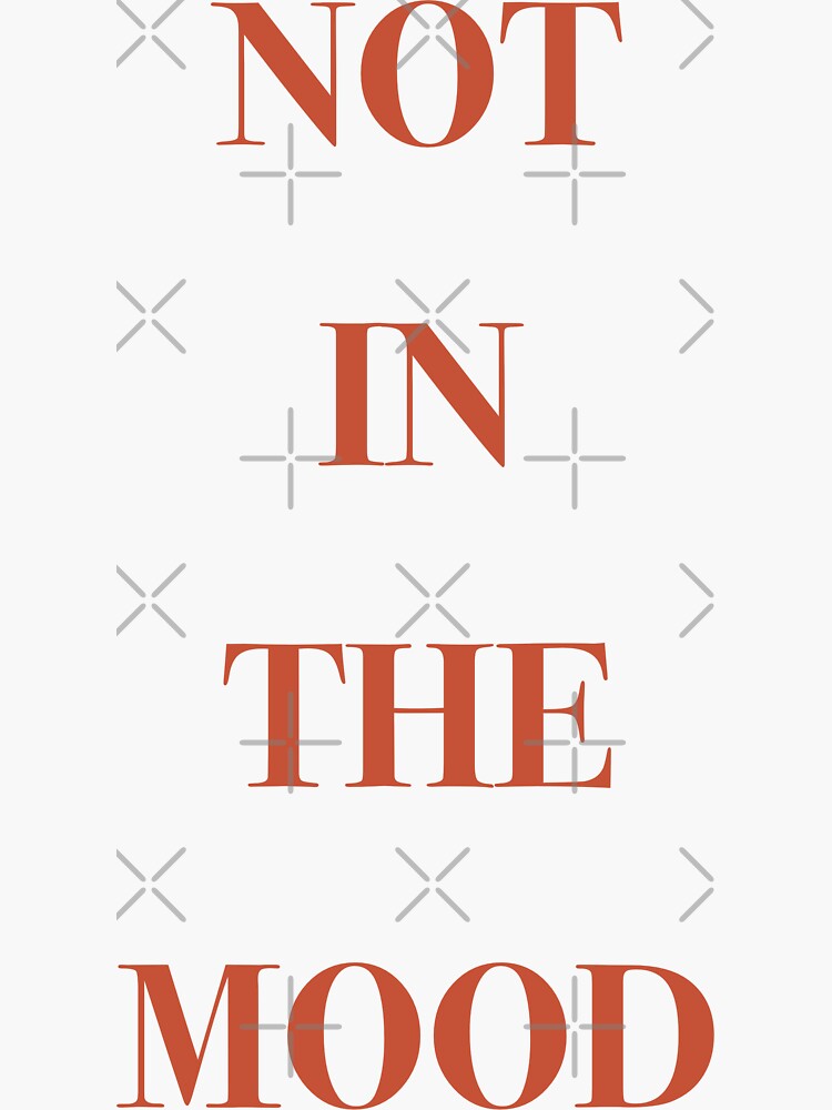 "Not in the mood" Sticker by Holailustra Redbubble
