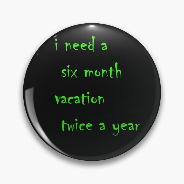 Item preview, i need a six month vacation twice a year best design designed and sold by KLSproduct.
