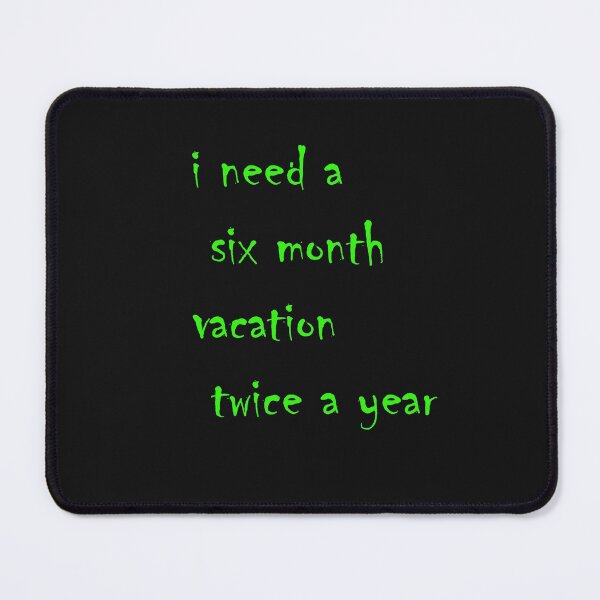 Item preview, i need a six month vacation twice a year best design designed and sold by KLSproduct.