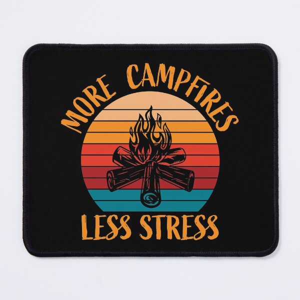 Item preview, More Campfires Less Stress Camping designed and sold by RoguePixel.