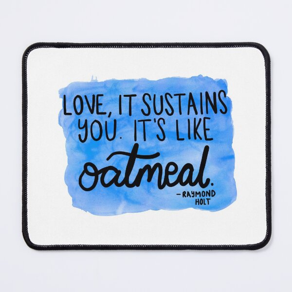 Item preview, Raymond Holt: "It's like oatmeal" designed and sold by ellalucy.
