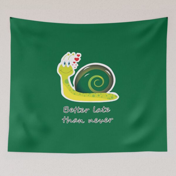 Item preview, Better late than never (green background) designed and sold by AhMath.