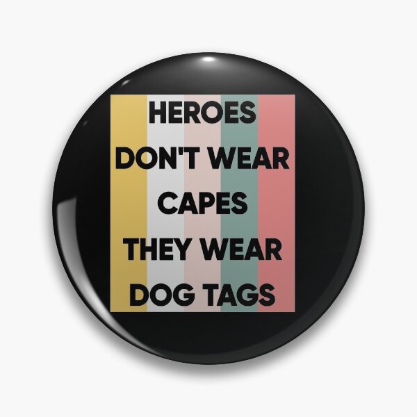 Item preview, Heroes Don't Wear Capes They Wear Dog Tags designed and sold by FridPix.