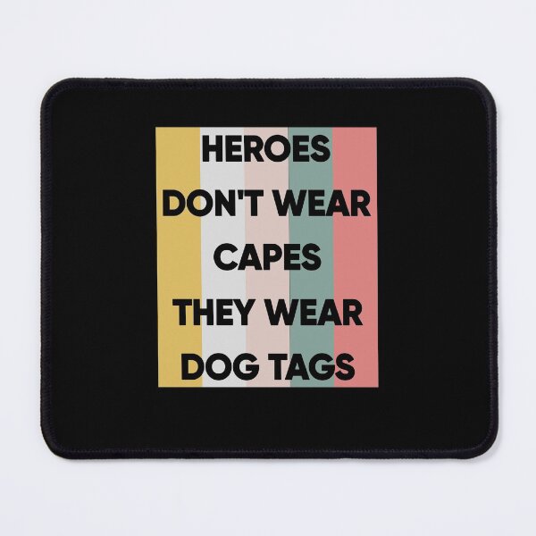 Item preview, Heroes Don't Wear Capes They Wear Dog Tags designed and sold by FridPix.