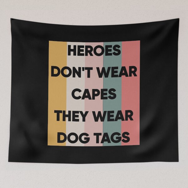 Item preview, Heroes Don't Wear Capes They Wear Dog Tags designed and sold by FridPix.