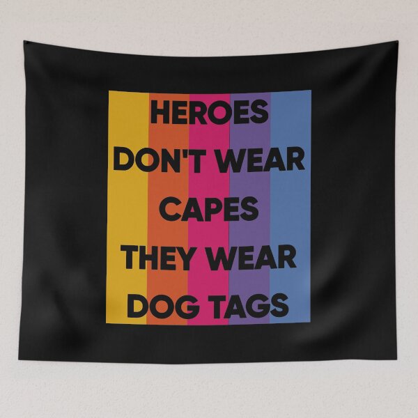 Item preview, Heroes Don't Wear Capes They Wear Dog Tags designed and sold by FridPix.