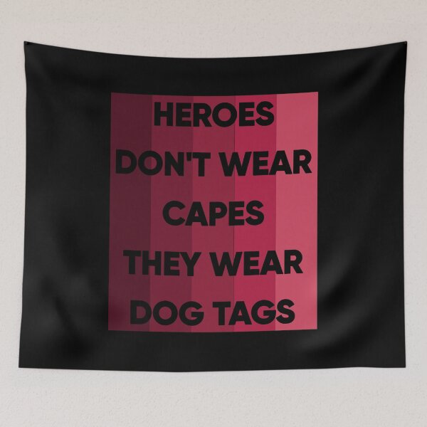 Item preview, Heroes Don't Wear Capes They Wear Dog Tags designed and sold by FridPix.