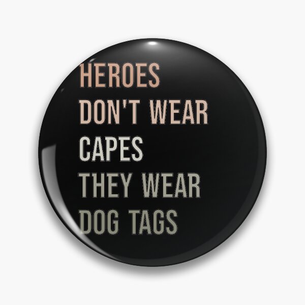 Item preview, Heroes Don't Wear Capes They Wear Dog Tags designed and sold by FridPix.