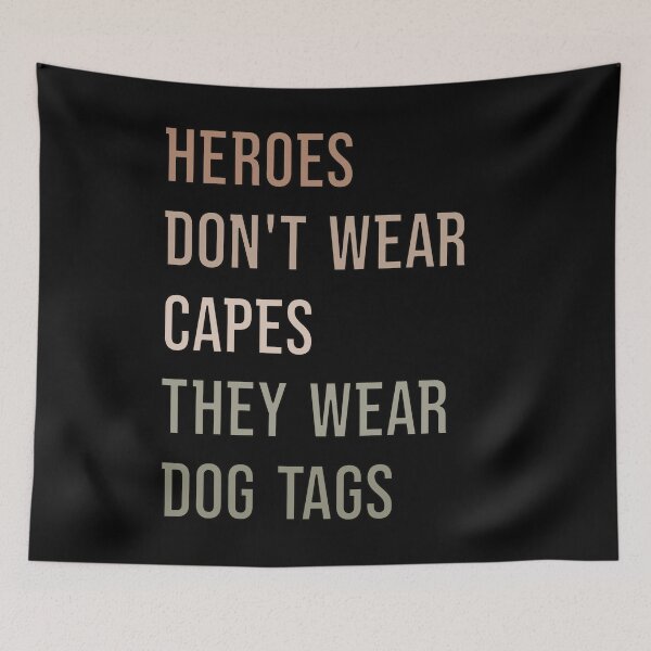 Item preview, Heroes Don't Wear Capes They Wear Dog Tags designed and sold by FridPix.