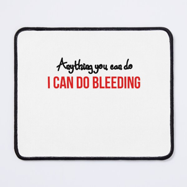 Item preview, Anything You Can Do, I Can Do Bleeding Classic T-Shirt designed and sold by coccoPrints.