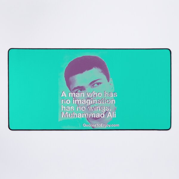 The man who has no imagination has no wings. – Muhammad Ali Desk Mat