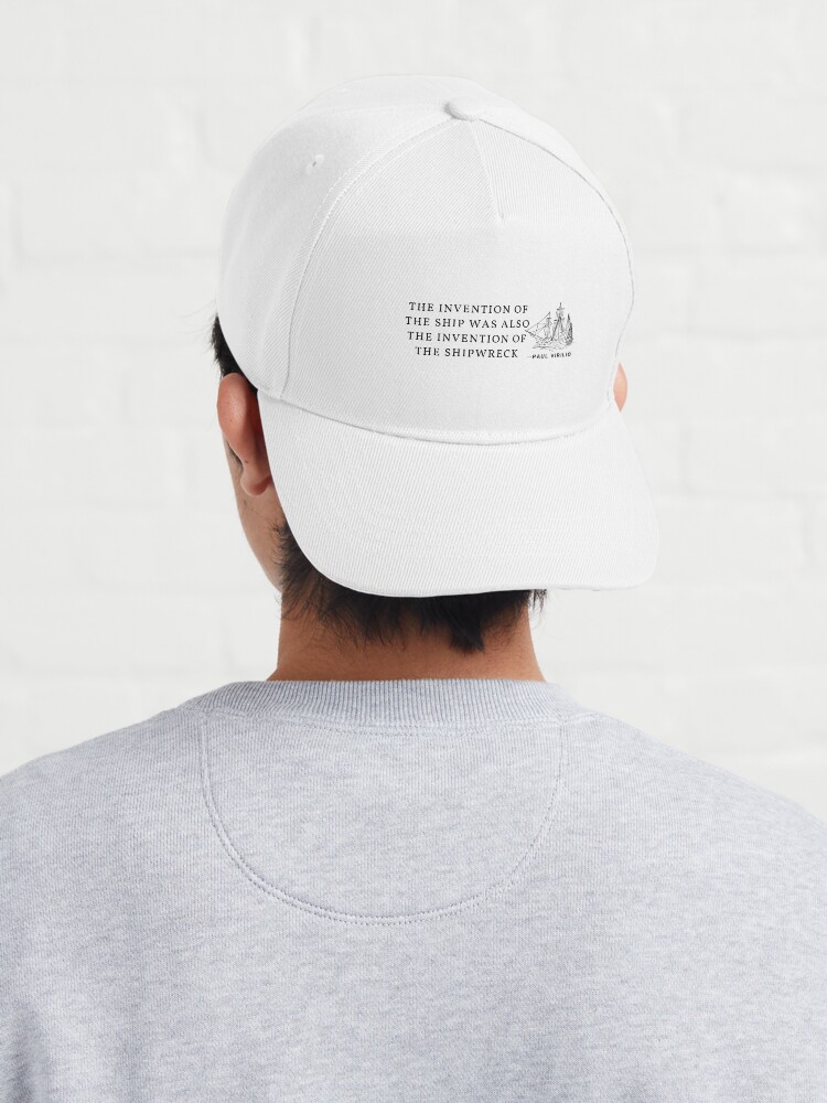 Alternate view of The invention of the ship was also the invention of the shipwreck Cap