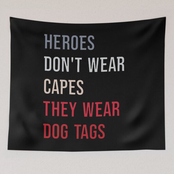 Item preview, Heroes Don't Wear Capes They Wear Dog Tags designed and sold by FridPix.