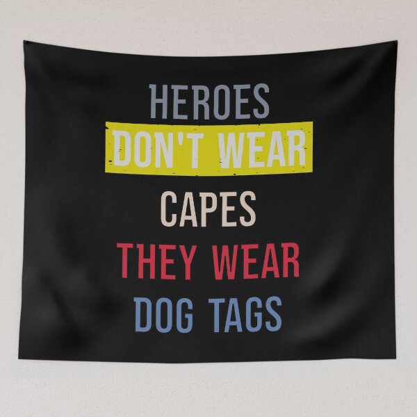 Item preview, Heroes Don't Wear Capes They Wear Dog Tags designed and sold by FridPix.