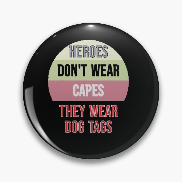 Item preview, Heroes Don't Wear Capes They Wear Dog Tags designed and sold by FridPix.