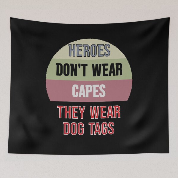 Item preview, Heroes Don't Wear Capes They Wear Dog Tags designed and sold by FridPix.