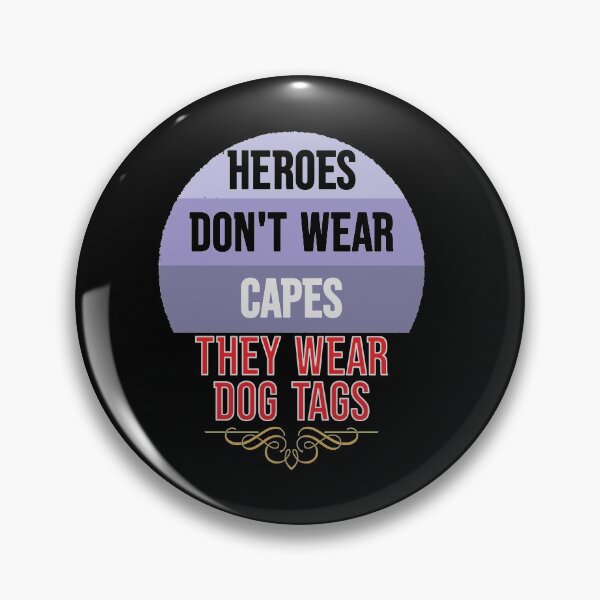 Item preview, Heroes Don't Wear Capes They Wear Dog Tags designed and sold by FridPix.
