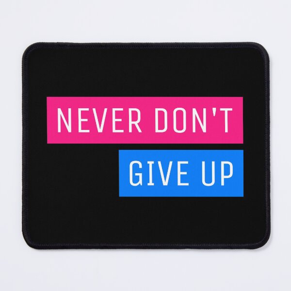 Item preview, NEVER DON'T GIVE UP designed and sold by HeavyLiftGift.