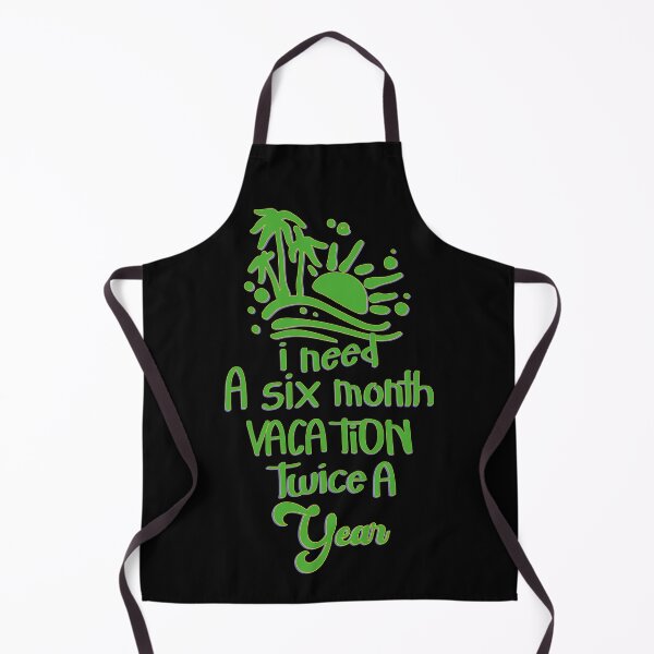 Item preview, I Need A Six Month Vacation Twice A Year designed and sold by bahicharafe.