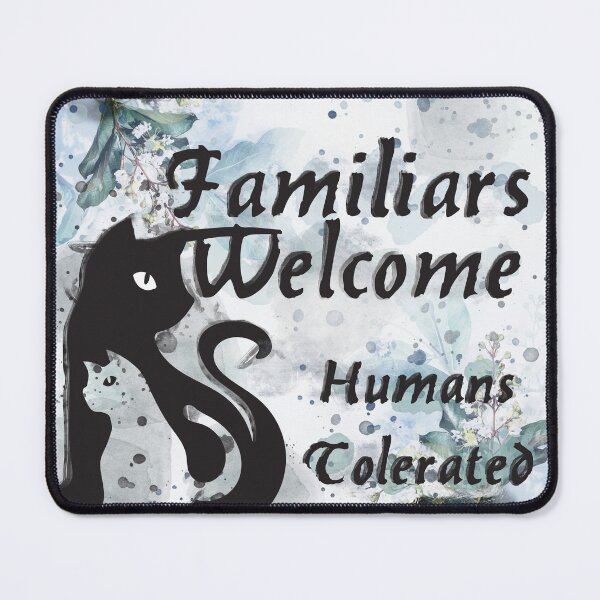 Familiars Welcome Humans Tolerated Witchy Home Decor Mouse Pad
