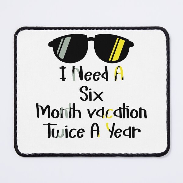 Item preview, I Need A Six Month Vacation Twice A Year designed and sold by bahicharafe.