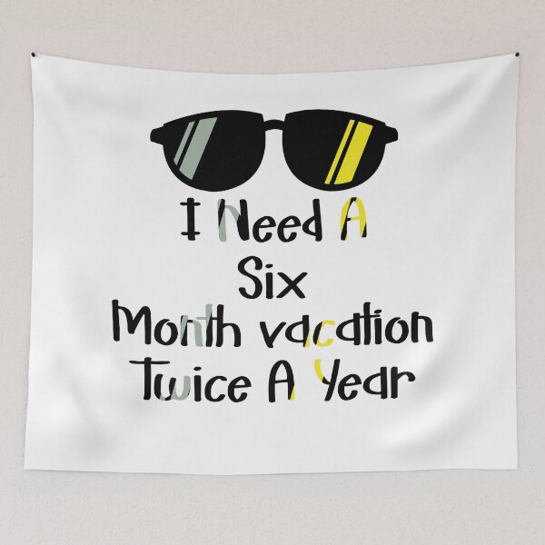 Item preview, I Need A Six Month Vacation Twice A Year designed and sold by bahicharafe.
