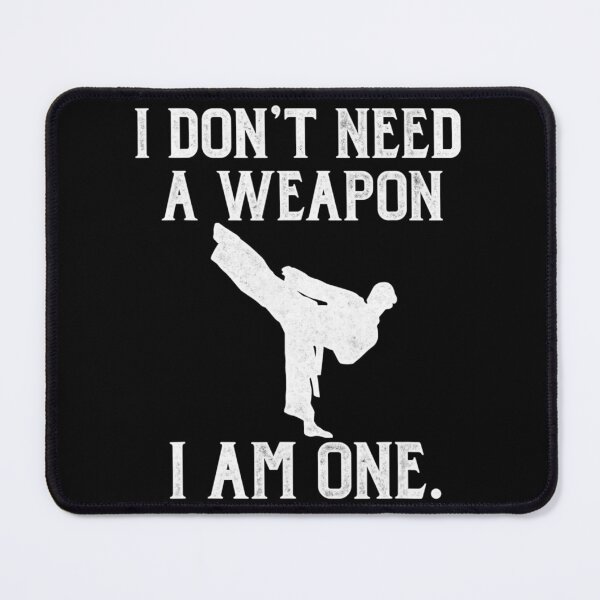 Item preview, I Dont Need A Weapon I Am One Funny Karate designed and sold by JohannesLang.