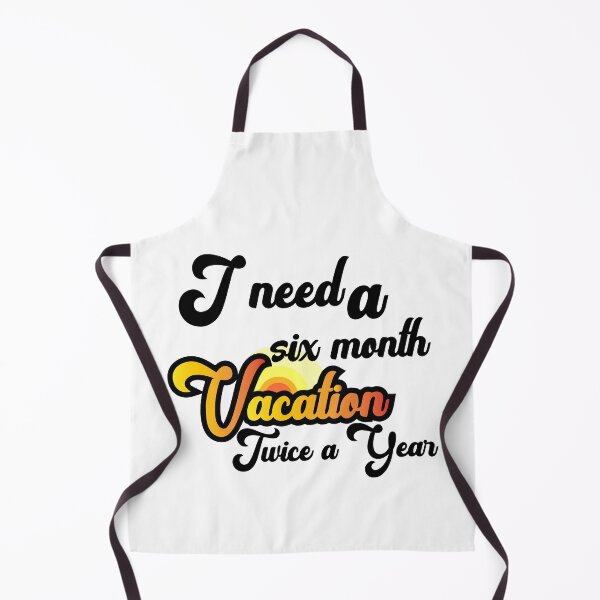 Item preview, I Need A Six Month Vacation Twice A Year designed and sold by bahicharafe.