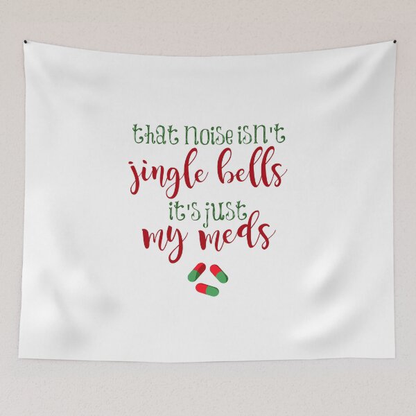 Item preview, That Noise Isn't Jingle Bells It's Just My Meds designed and sold by SunnyAlloy.