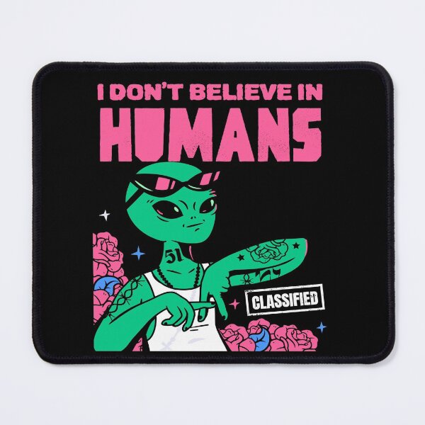Item preview, I Don't Believe In Humans Design designed and sold by Paula Helit.