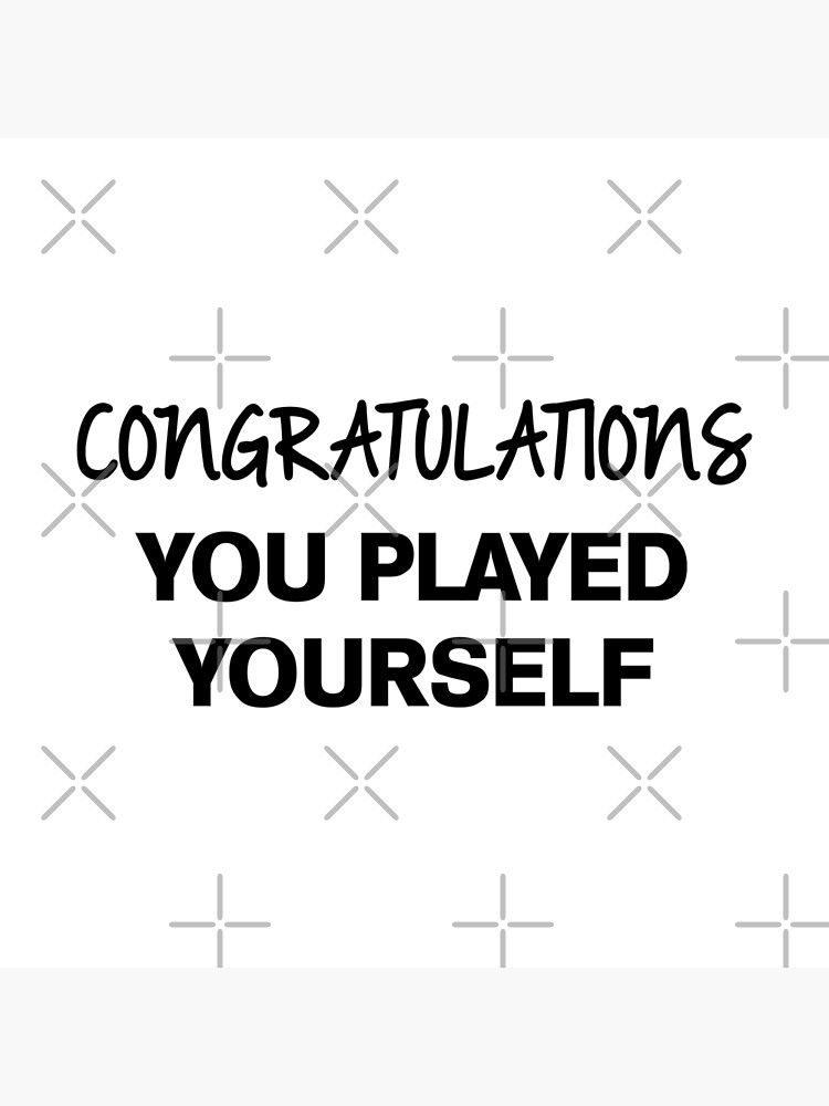 congratulations you played yourself Pullover Hoodie for Sale by