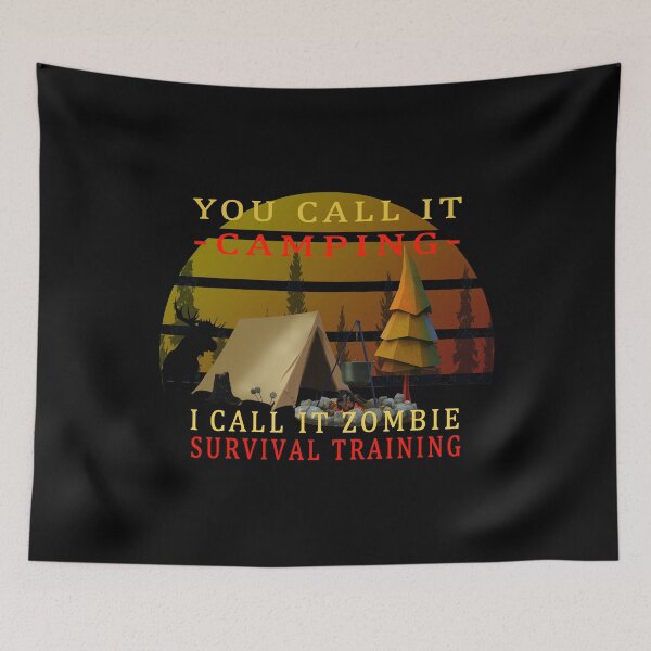 Item preview, You Call It Camping I Call It Zombie Survival Training  designed and sold by david parry.