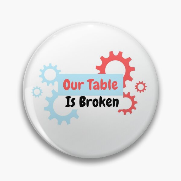 Item preview, Our Table Is Broken designed and sold by mh7shop.